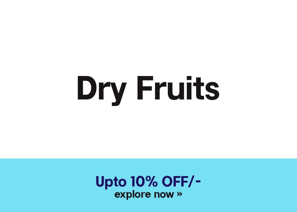 Dry Fruits Upto 10%